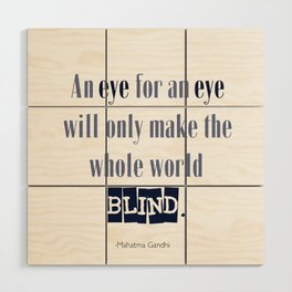 An Eye for An Eye - Gandhi Quote Wood Wall Art
