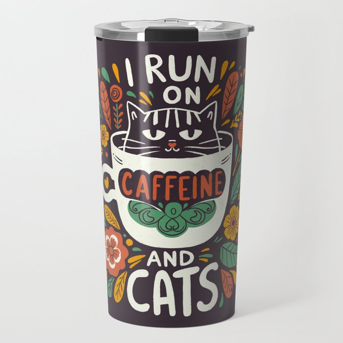 I run on caffeine and cats Travel Mug