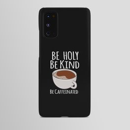 Be Caffeinated Android Case