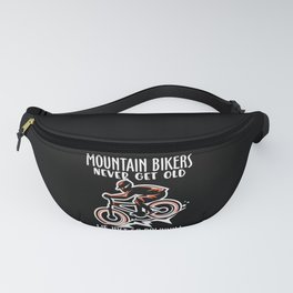 Mountainbikers never get old we just go downhill Fanny Pack