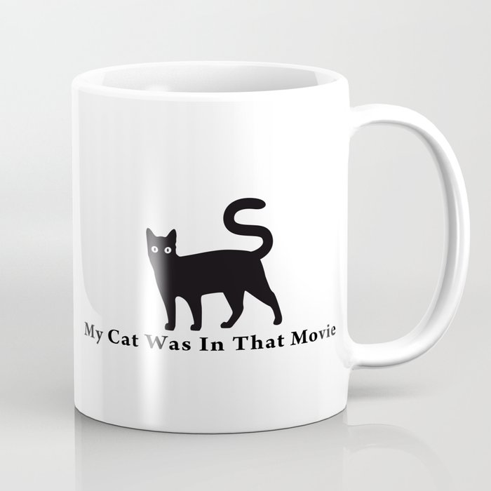 My Cat Was in that Movie Coffee Mug
