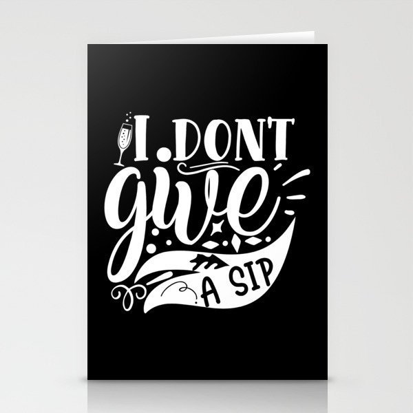 I Don't Give A Sip Stationery Cards