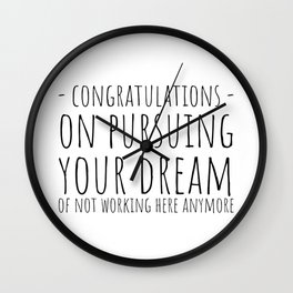 Congratulations On Pursuing Your Dream Of Not Working Here Anymore Wall Clock | Coworkerfarewell, Funny, Congratulations, Gifts, Quote, Jobpromotion, Sayings, Black And White, Pursuingyourdream, Newjob 