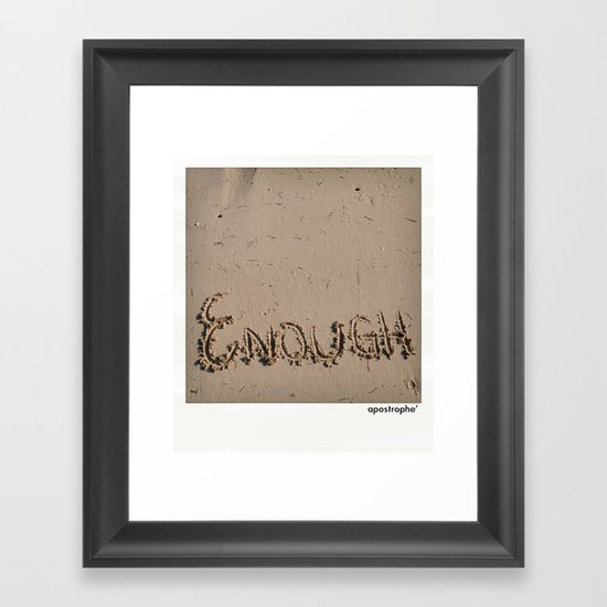 Enough! Framed Art Print