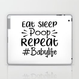 Eat Sleep Poop Repeat #Babylife Laptop Skin