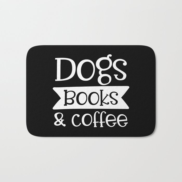 Dogs Books & Coffee Funny Pet Lover Quote Bath Mat