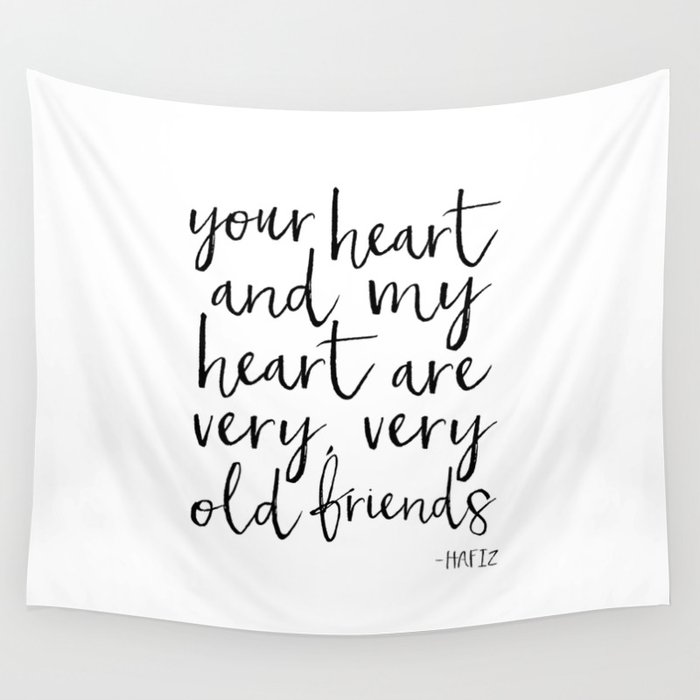 your heart and my heart are very very old friends, hafiz quote,friendship,gift for friend,inspired Wall Tapestry