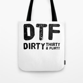 Dirty Thirty Flirty DTF 30th Birthday Tote Bag
