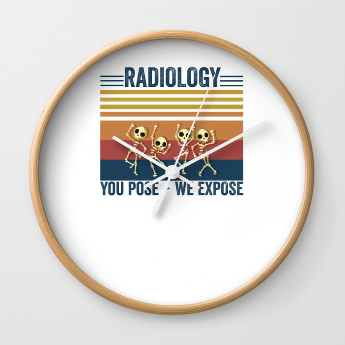 Vintage Radiology You Pose We Expose for X-Ray Rad Tech  Wall Clock