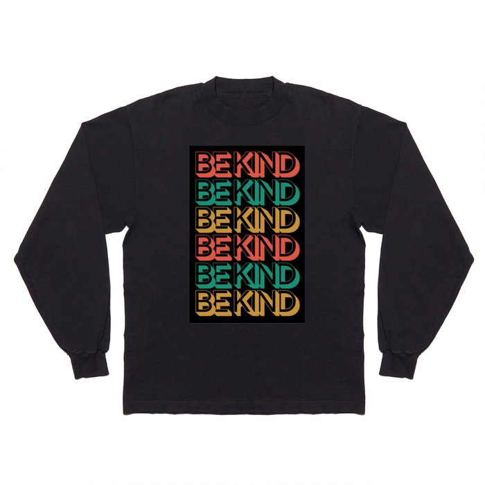 Be Kind Long Sleeve T Shirt