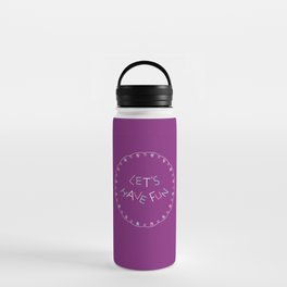 Let's Have Fun (purple) Water Bottle