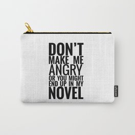 Don't Make Me Angry Carry-All Pouch