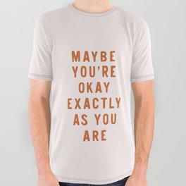 Maybe You're Okay Exactly As You Are All Over Graphic Tee