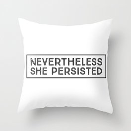 Nevertheless she persisted - feminism Throw Pillow