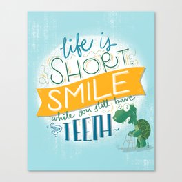 Smile while you still have Teeth! Canvas Print