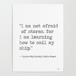 Louisa May Alcott, Little Women "I am not afraid of storms..." Poster