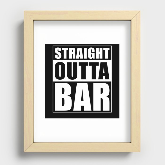 Straight Outta Bar Recessed Framed Print