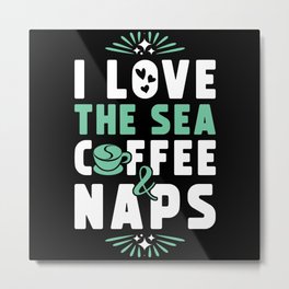 Sea Coffee And Nap Metal Print