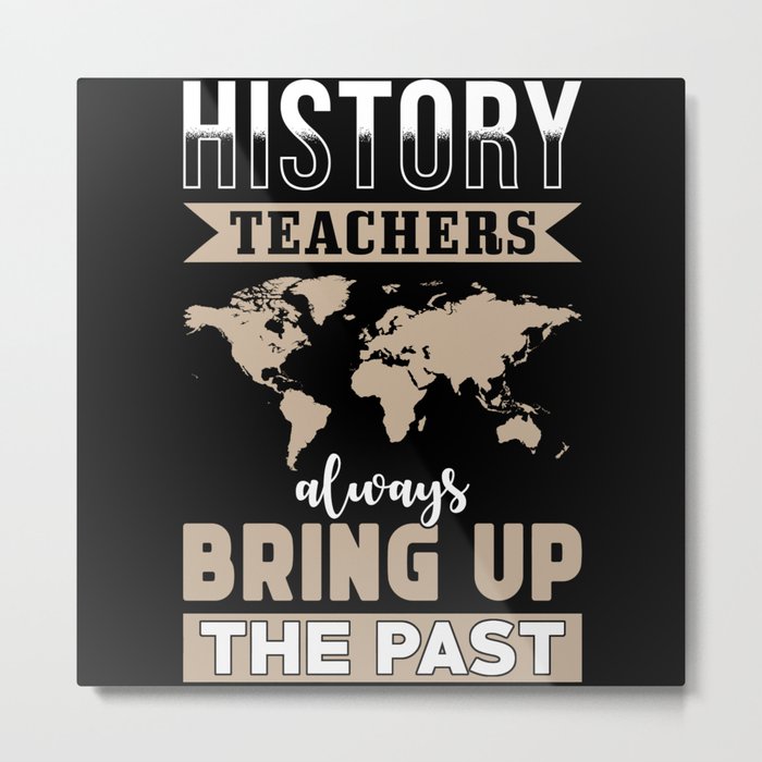 History Teacher Gift Metal Print