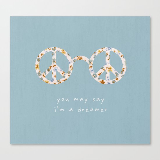 You may say i'm a dreamer Canvas Print