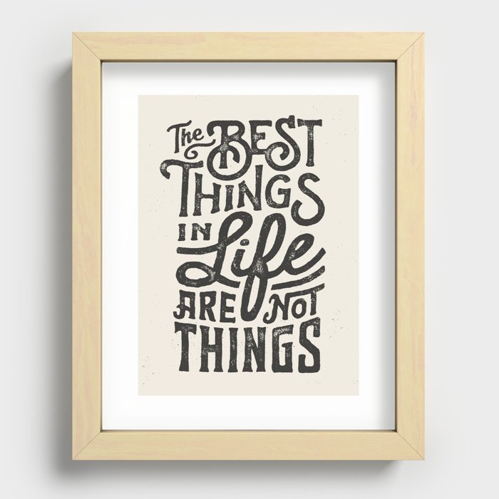 The Best Things In Life Are Not Things Recessed Framed Print