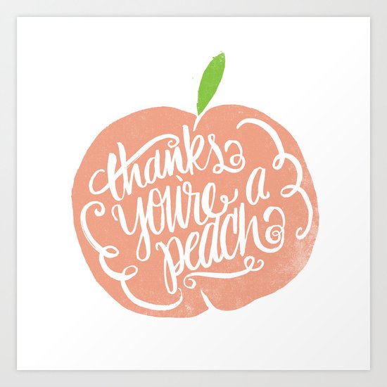 YOU'RE A PEACH Art Print