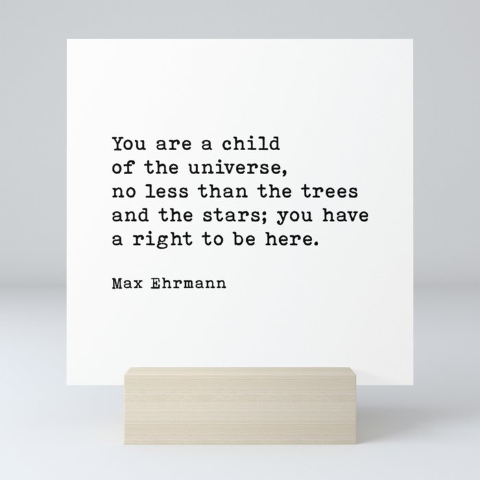 You Are A Child Of The Universe, Desiderata, Max Ehrmann Inspirational Quote Mini Art Print