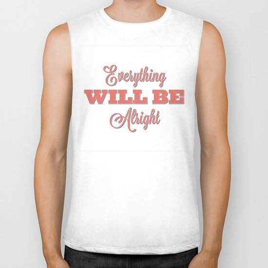 Everything Will Be Alright Biker Tank