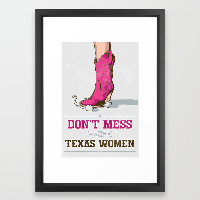 Don T Mess With Texas Women Framed Art Print By Benrush Society6