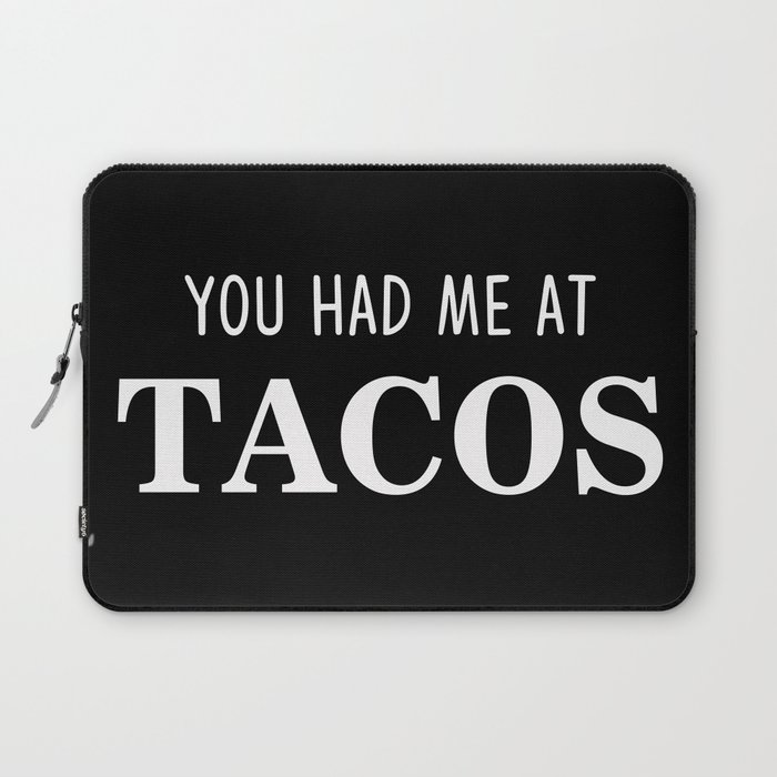 You Had Me At Tacos Laptop Sleeve