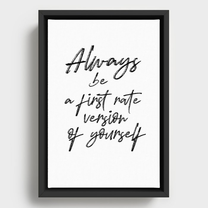 Always be a first rate version of yourself Framed Canvas