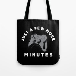 Just a few more minutes | Gamer Gaming Tote Bag