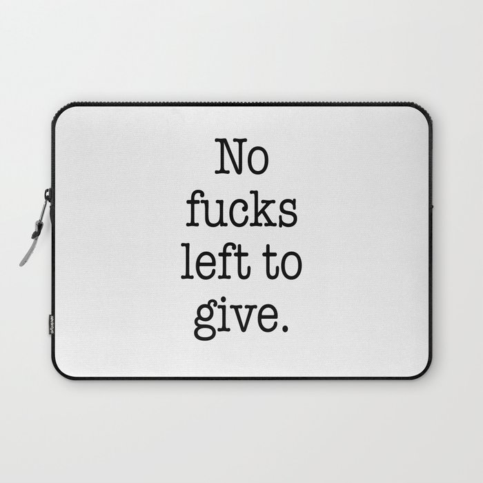 No fucks left to give Laptop Sleeve