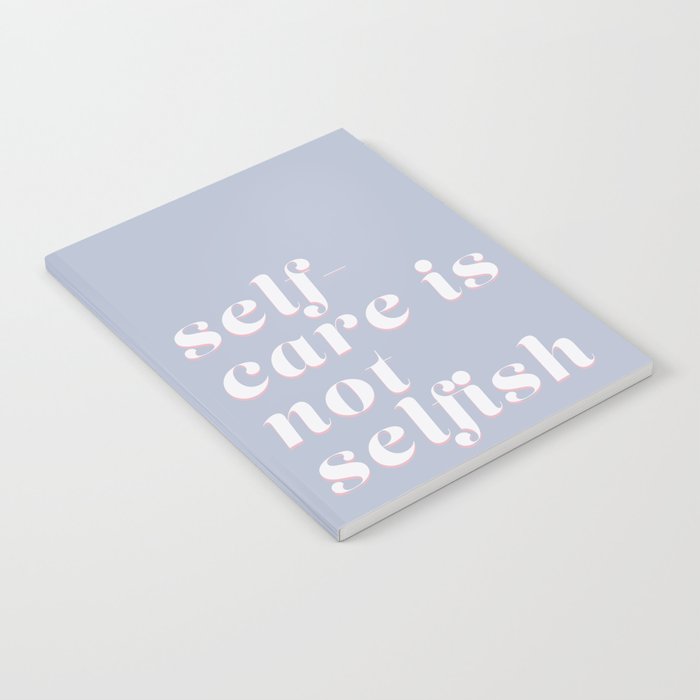 self-care is not selfish (blue) Notebook