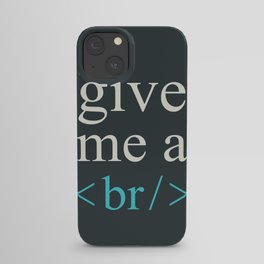 Give Me A Break iPhone Case