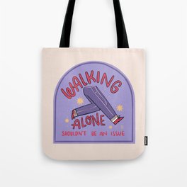 Walking alone shouldn't be an issue Tote Bag