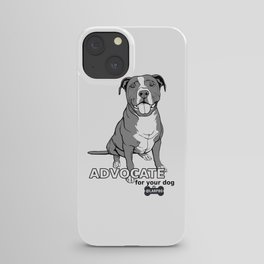 Advocate for Your Dog iPhone Case