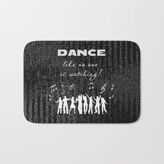 Dance Like No One Is Watching Bath Mat
