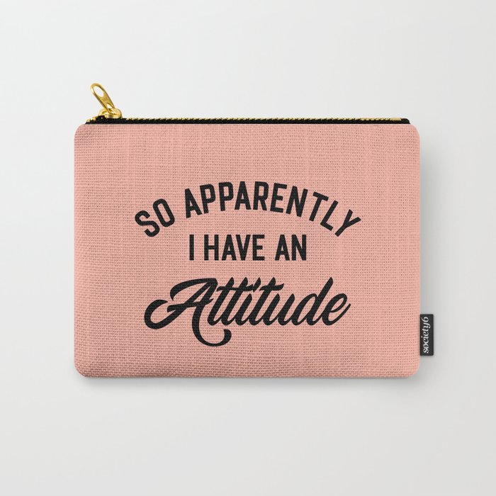 I Have An Attitude Funny Quote Carry-All Pouch