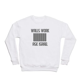 Walls Work, Ask Israel Crewneck Sweatshirt