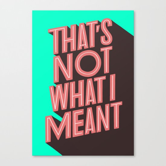 That´s not what I meant Canvas Print