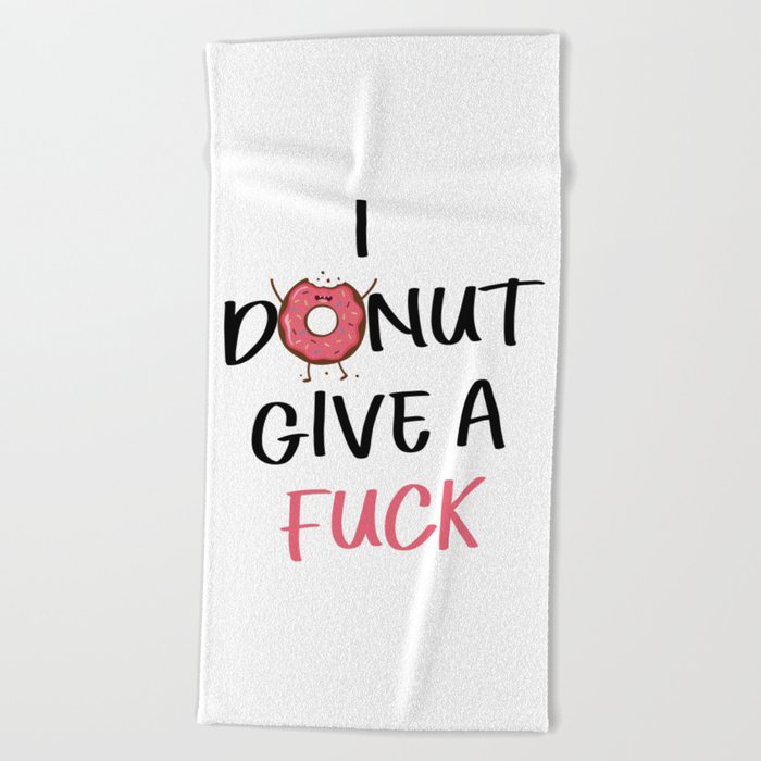I Donut Give A Fuck Funny Beach Towel