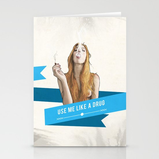 Use Me Like a Drug Stationery Cards