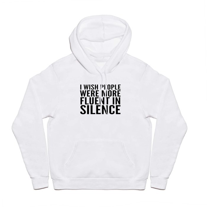 I Wish People Were More Fluent in Silence Hoody