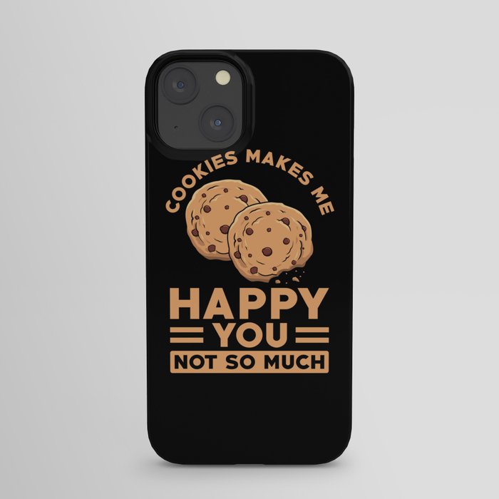 Cookies makes me happy you not so much iPhone Case