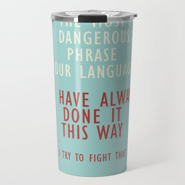 Grace Hopper quote, I alway try to fight that, inspirational, motivational sentence Travel Mug