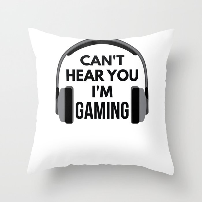 Gamer Can t Hear You I m Gaming Throw Pillow by EstelleStarsShop