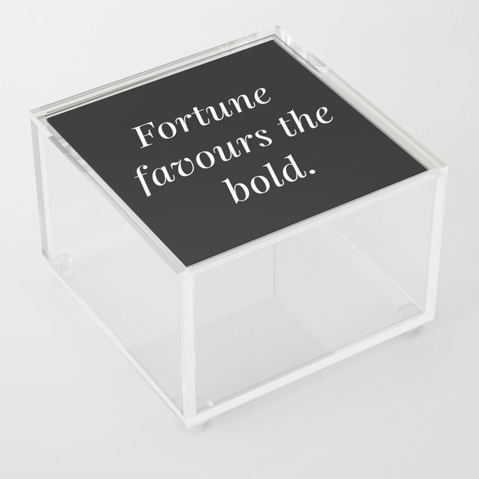 Fortune favours the bold (black background) Acrylic Box