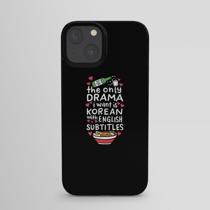 The Only Drama I Want Is Korean With English Subtitles iPhone Case