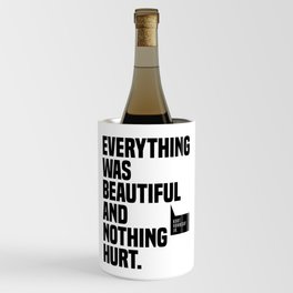 Everything Was Beautiful And Nothing Hurt - Kurt Vonnegut Quote - Literature - Typography Print Wine Chiller